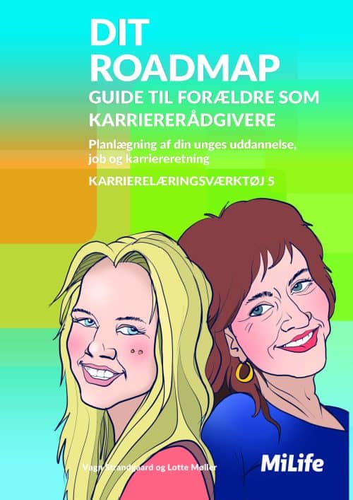 MiLife DIT ROADMAP guide til forældre som karriererådgivere – karrierelæring værktøj til unge der styrker uddannelsesvalg gennem dialog og refleksion
